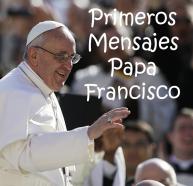 Primeros Mensajes Papa Francisco